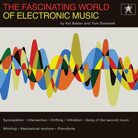 Kid Baltan And Tom Dissevelt - The Fascinating World Of Electronic Music - Vinile LP