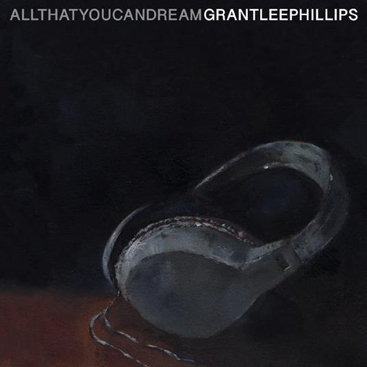 All That You Can Dream - Vinile LP di Grant Lee Phillips