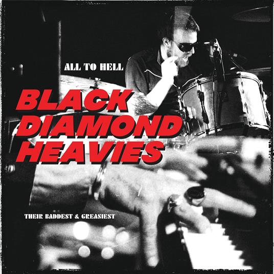 All To Hell-Their Baddest And Greasiest - Vinile LP di Black Diamond Heavies