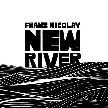 New River - Vinile LP di Franz Nicolay