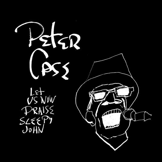 Let Us Now Praise Sleepy John - 15th Anniversary Edition - Vinile LP di Peter Case