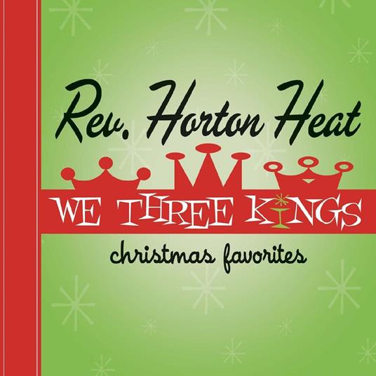 We Three Kings (Opaque Green Vinyl) - Vinile LP di Reverend Horton Heat