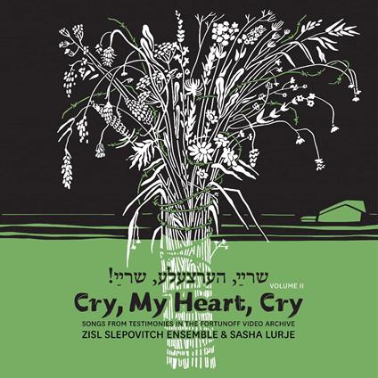 Slepovitch Zisl & Sasha Lurje - Cry My Heart Cry - Songs From Testimonies In The Fortunoff Video 2 - CD Audio