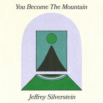 You Become The Mountain - Vinile LP di Jeffrey Silverstein