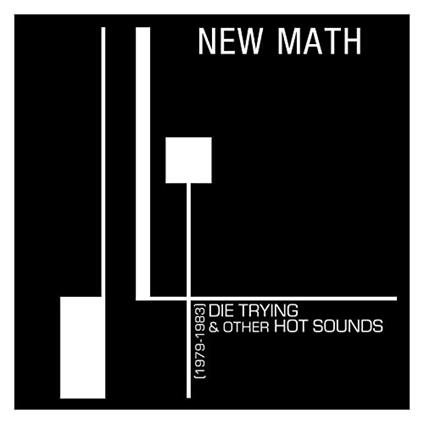 Die Trying & Other Hot Sounds (1979-83) - CD Audio di New Math