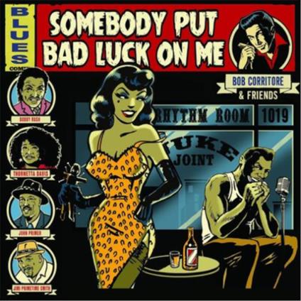 Somebody Put Bad Luck On Me - CD Audio di Bob Corritore