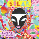 Red Hot & Ra. Solar - Sun Ra In Brasil