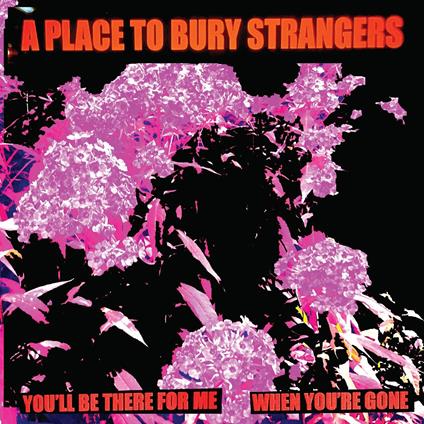 You'Ll Be There For Me-When You (White Edition) - Vinile LP di A Place to Bury Strangers