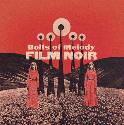 Film Noir - CD Audio di Bolts of Melody