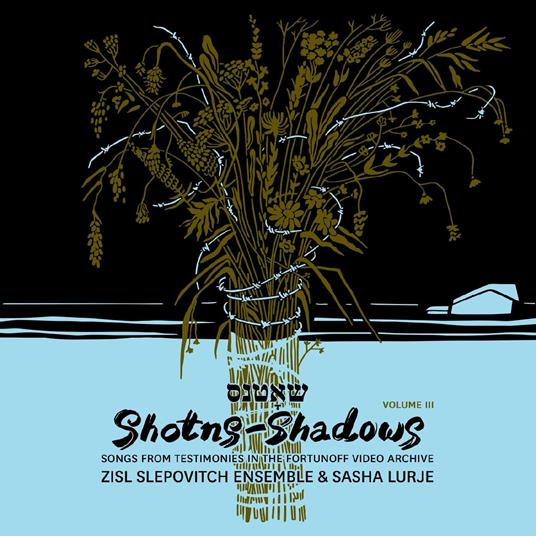 Shotns - Shadows. Songs From Testimonies - CD Audio di Zisl Slepovitch
