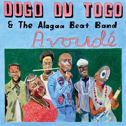 Avoude - Vinile LP di Dogo du Togo and the Alagaa Beat Band