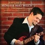 Just Like it is - CD Audio di Monster Mike Welch