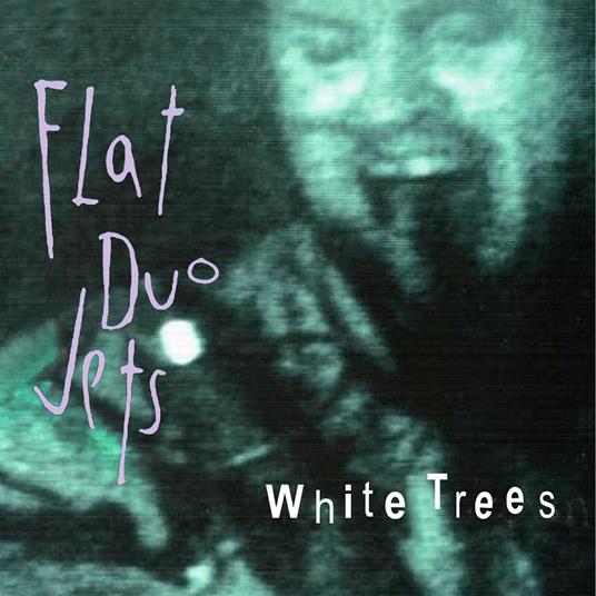 White Trees - CD Audio di Flat Duo Jets