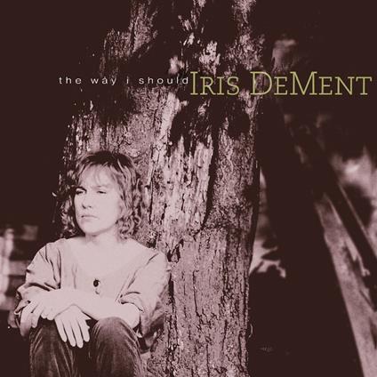 Way I Should - CD Audio di Iris DeMent