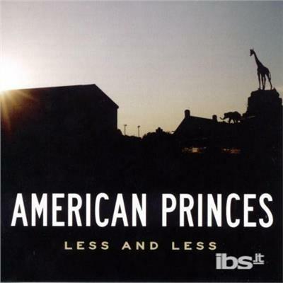 Less and Less - CD Audio di American Princes