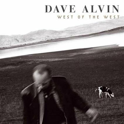 West of the West - Vinile LP di Dave Alvin