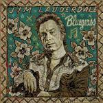 Bluegrass - CD Audio di Jim Lauderdale