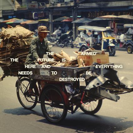 Future Is Here And Everything Needs To... - CD Audio di Armed