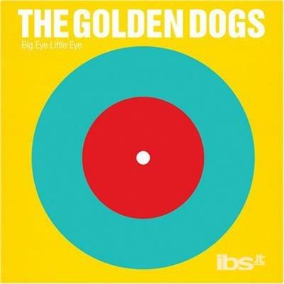 Big Eye Little Eye - CD Audio di Golden Dogs