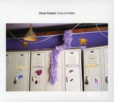 Soap & Water - CD Audio di Chuck Prophet