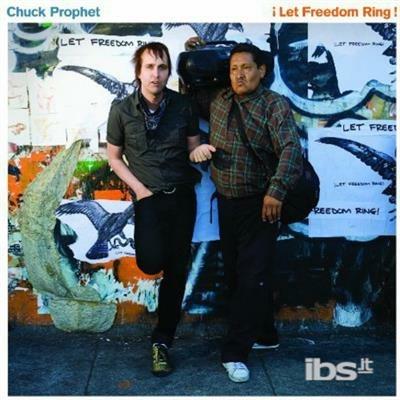 Let Freedom Ring - Vinile LP di Chuck Prophet