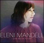 I Can See the Future - CD Audio di Eleni Mandell