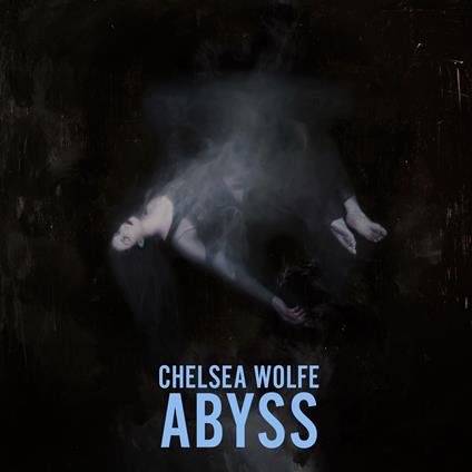Abyss (10th Anniversary Edition) - CD Audio di Chelsea Wolfe