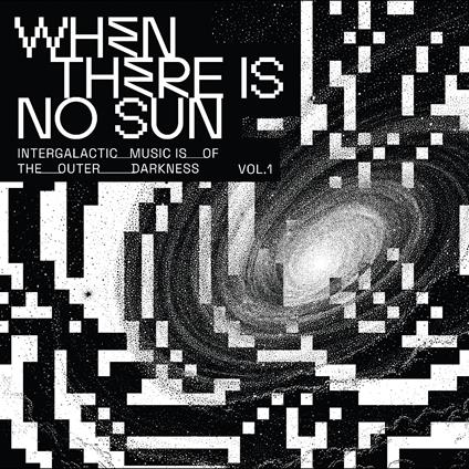 When There Is No Sun Vol. 1 - Vinile LP