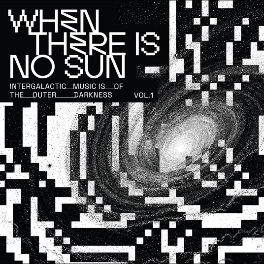 When There Is No Sun Vol. 1 - Vinile LP
