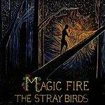 Magic Fire - Vinile LP di Stray Birds