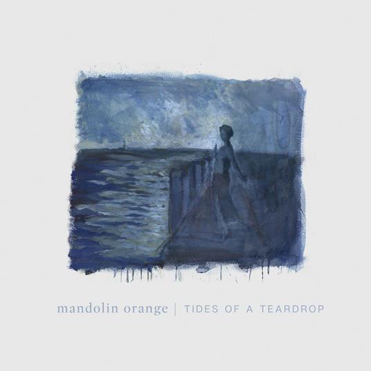 Tides of a Teardrop (with MP3 Download) - Vinile LP di Mandolin Orange