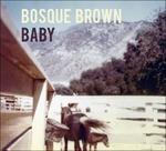 Baby (+7 '') - Vinile LP di Bosque Brown