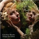 Songs for Edna - CD Audio di Caroline Weeks
