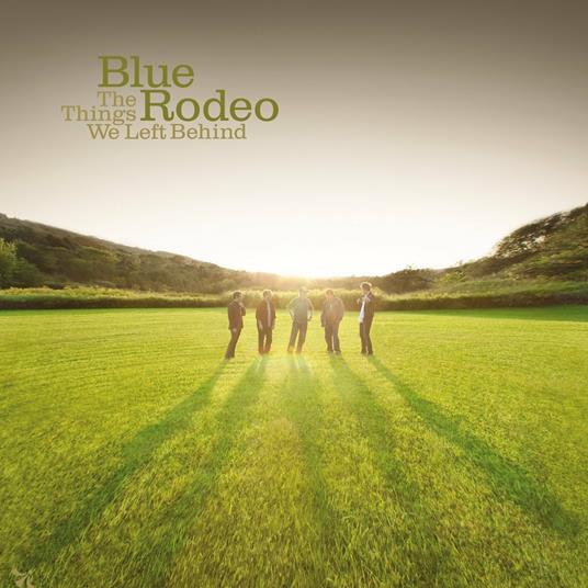 Things We Left Behind - CD Audio di Blue Rodeo