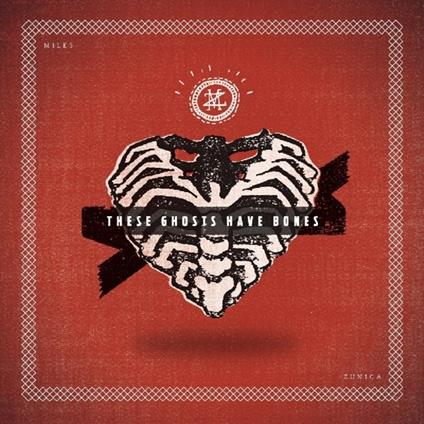 These Ghosts Have Bones - CD Audio di Miles Zuniga