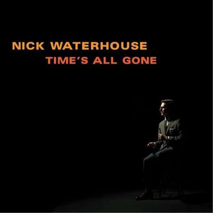 Time's All Gone - Vinile LP di Nick Waterhouse