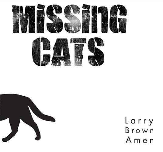 Larry Brown Amen - CD Audio di Missing Cats