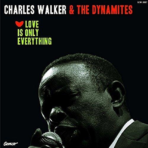 Love Is Only Everything - CD Audio di Charles Walker,Dynamites