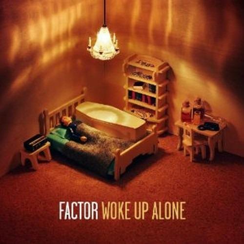 Woke Up Alone - CD Audio di Factor