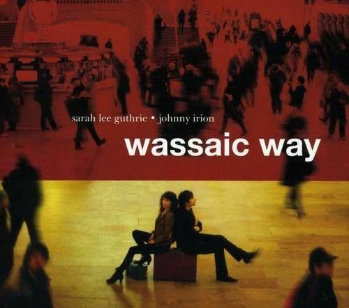 Wassaic Way - CD Audio di Sarah Lee Guthrie,Johnny Irion