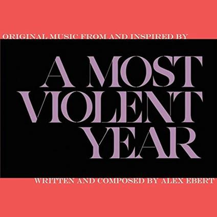 A Most Violent Year (Colonna sonora) - CD Audio di Alex Ebert