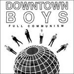 Full Communism - Vinile LP di Downtown Boys