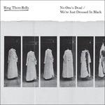 No One's Dead - We're Just Dressed in Black - CD Audio di Ring Them Bells