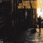 Instanbul Sessions - Vinile LP di Ilhan Ersahin