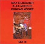 Sef III - Vinile LP di Max Eilbacher,Alex Moskos,Duncan Moore