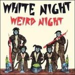Weird Night - CD Audio di White Nights