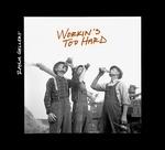 Workin's Too Hard - CD Audio di Rayna Gellert