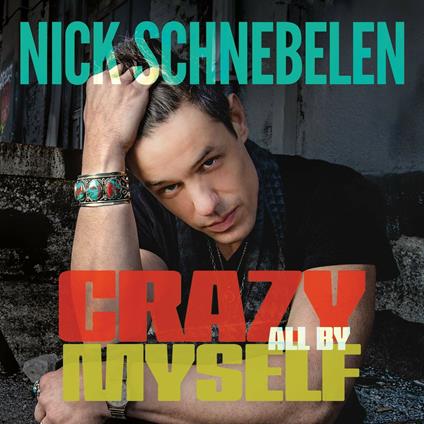 Crazy All by Myself - CD Audio di Nick Schnebelen