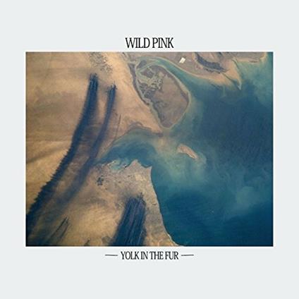 Yolk in the Fur - CD Audio di Wild Pink