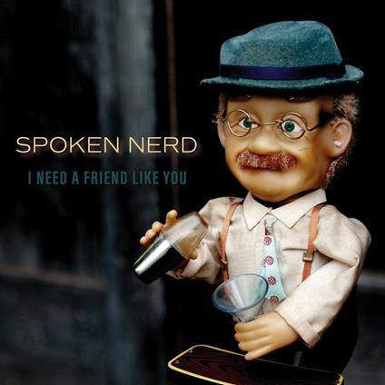 I Need a... (with MP3 Download) - Vinile LP di Spoken Nerd